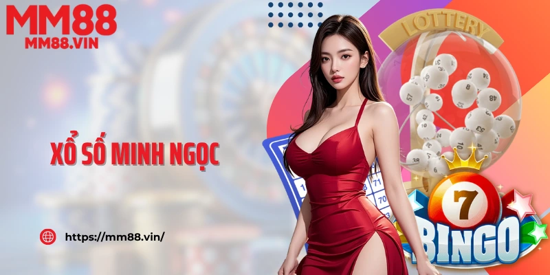Xổ Số Minh Ngọc